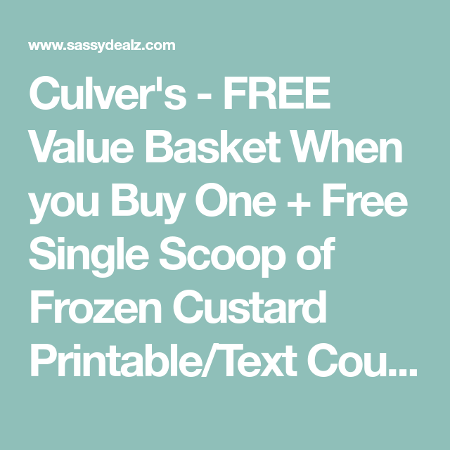 Culver 39 s FREE Value Basket When You Buy One Free Single Scoop Of 